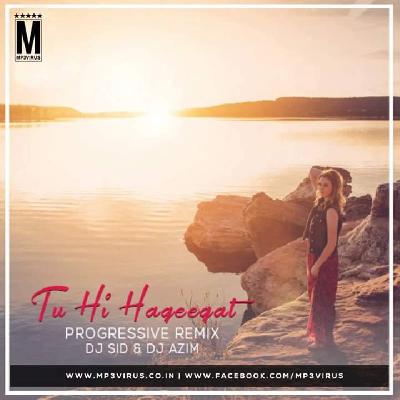 Tu Hi Haqeeqat (Progressive House Remix) – DJ Sid & DJ Azim